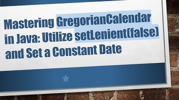 Mastering GregorianCalendar in Java: Utilize setLenient(false) and Set a Constant Date