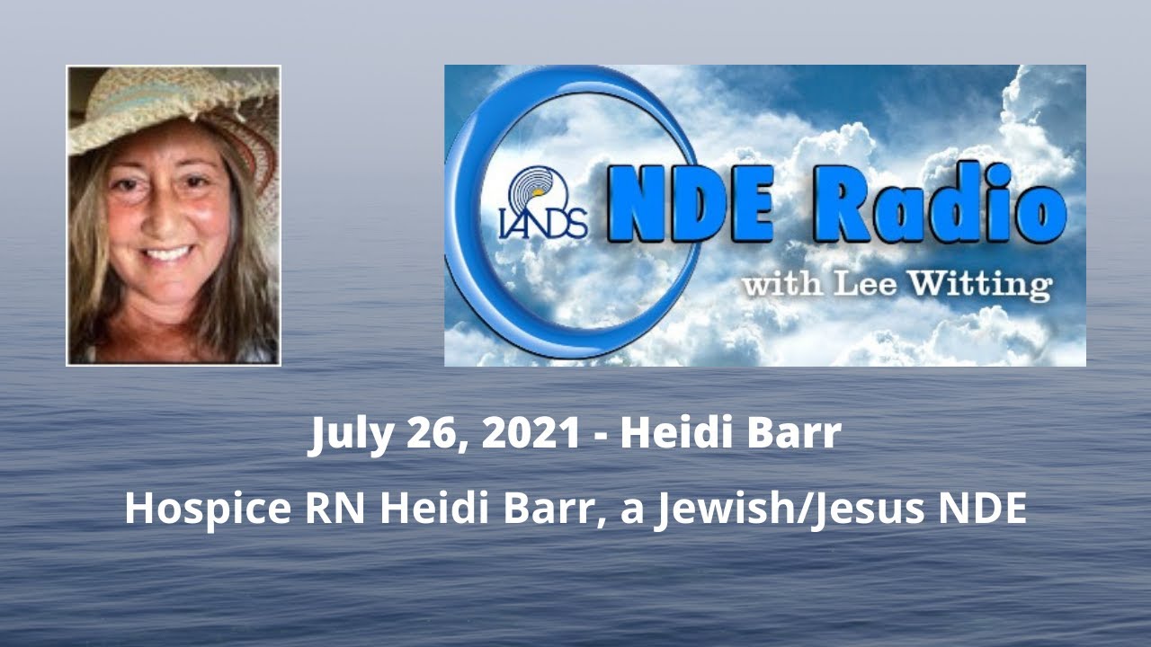 Hospice RN Heidi Barr, a Jewish/Jesus NDE