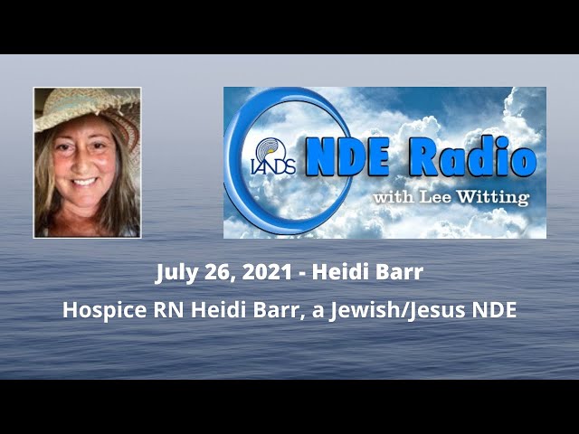Hospice RN Heidi Barr, a Jewish/Jesus NDE