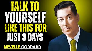 TALK TO YOURSELF THIS WAY FOR 3 DAYS — WATCH YOUR LIFE BEGIN TO CHANGE | NEVILLE GODDARD