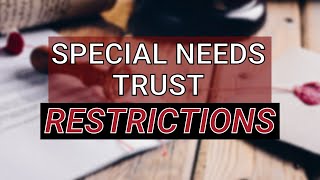 Special Needs Trust Restrictions  What you need to know!