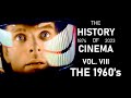 The History Of Cinema | Vol. VIII: The 1960&#39;s (1960 - 1969)
