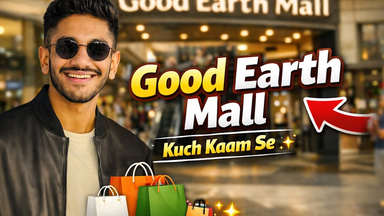 Aaj Hum Gaye Good Earth Mall Kuch Kaam Se 🛍️✨