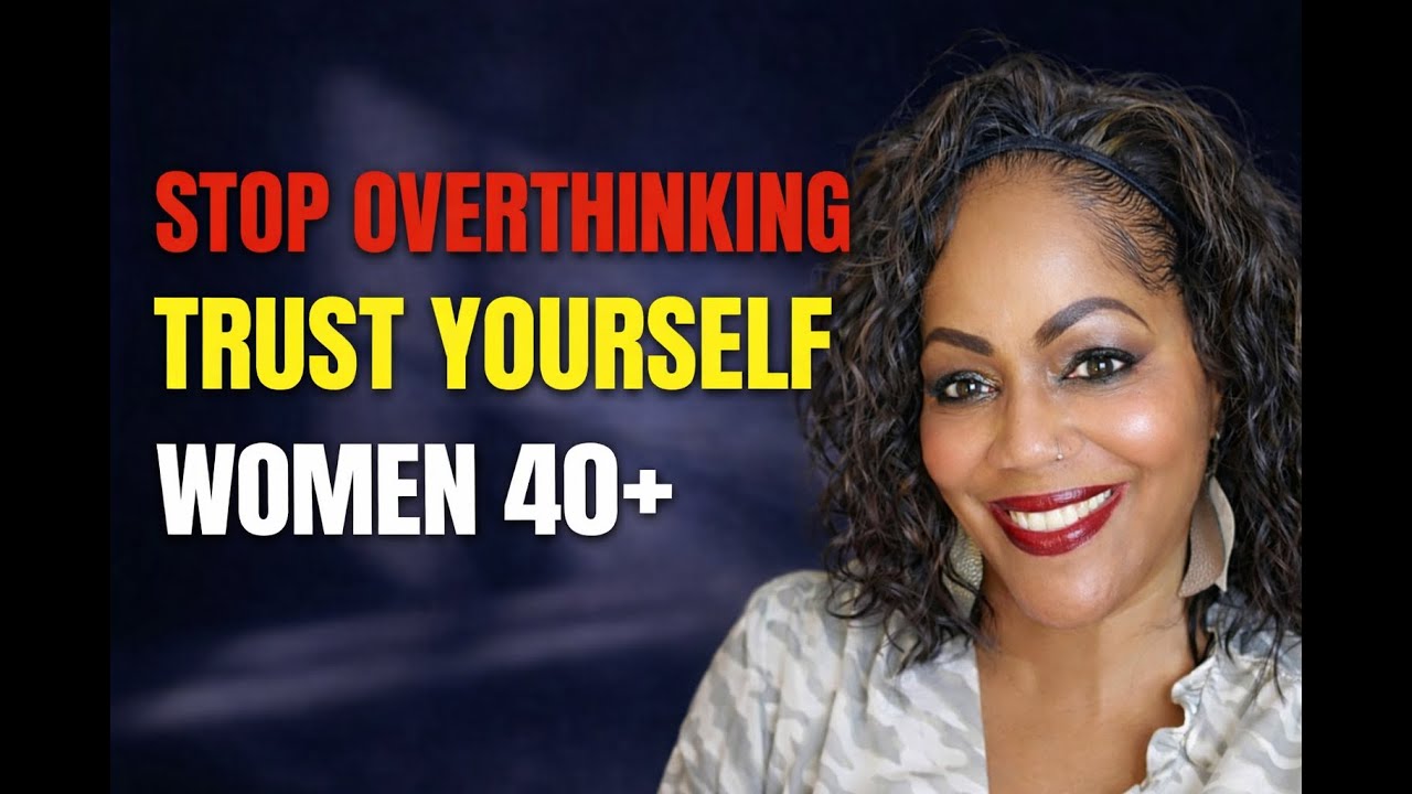 3 Steps to Stop Overthinking Every Decision & Trust Your Choices (Women 40+)