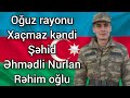 Oğuz rayonu Xaçmaz kəndi şəhidi Nurlan Əhmədli. #oğuz #şəhid