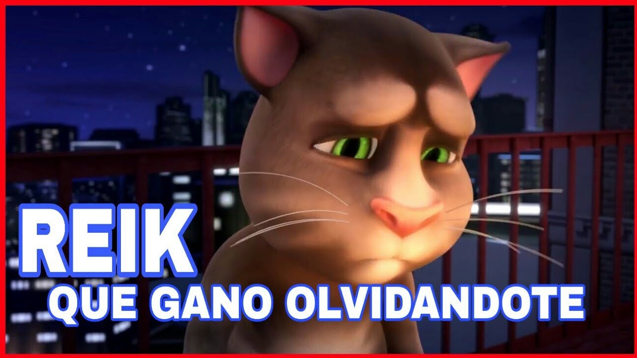 Reik - que gano olvidandote / talking Tom