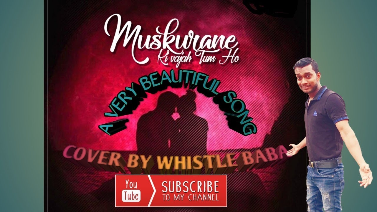 Whistle song muskurane ki wajah tum ho by whistle baba from KANPUR