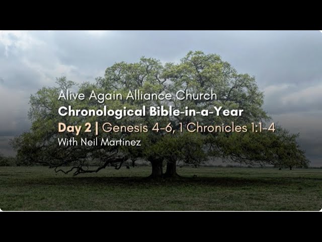 Day 2 | Chronological Bible In a Year - w Neil Martinez - Genesis 4-6, 1 Chronicles 1:1-4