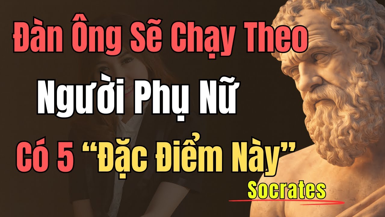 Đàn ông bị thu hút bởi phụ nữ có 5 đặc điểm quan trọng này! | Socrates