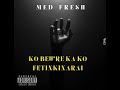 Med Fresh - KO BEWRE KA KO FETINKINARAI (Audio)