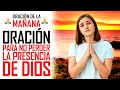 🔥ORACION DE LA MAÑANA 🙏 𝗢𝗥𝗔𝗖𝗜𝗢𝗡 𝗣𝗔𝗥𝗔 𝗤𝗨𝗘 𝗟𝗔 𝗣𝗥𝗘𝗦𝗘𝗡𝗖𝗜𝗔 𝗗𝗘 𝗗𝗜𝗢𝗦 𝗡𝗨𝗡𝗖𝗔 𝗦𝗘 𝗔𝗣𝗔𝗥𝗧𝗘 𝗗𝗘 𝗡𝗨𝗘𝗦𝗧𝗥𝗔𝗦 𝗩𝗜𝗗𝗔𝗦 🙏