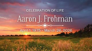 Aaron J. Frohman Memorial Service | April 2, 2026