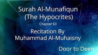 Surah Al-Munafiqun (The Hypocrites) Muhammad Al-Muhaisny  Quran Recitation