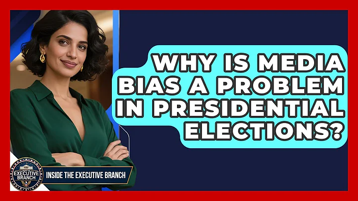 Why Is Media Bias A Problem In Presidential Elections? - Inside the Executive Branch