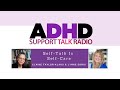Self Talk Is Self Care | ADHD Podcast