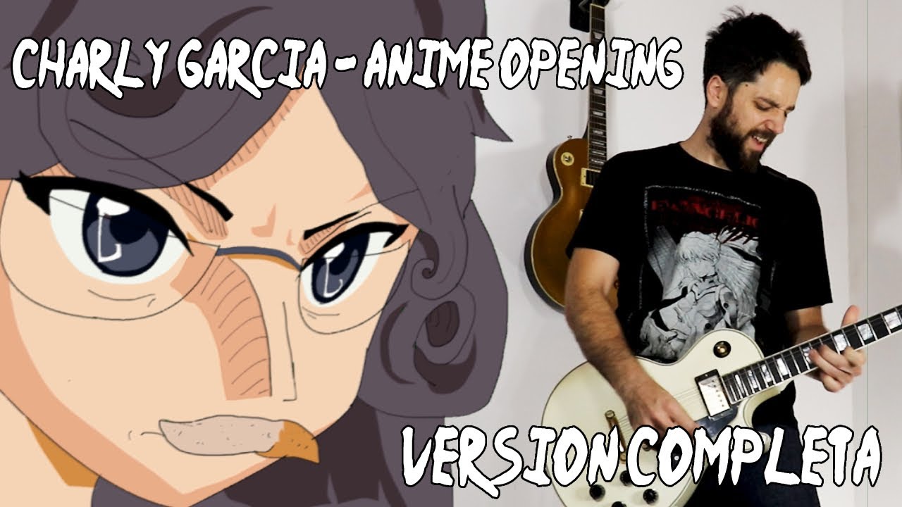 CHARLY GARCIA - ANIME OPENING | Version Completa