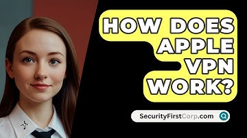 How Does Apple VPN Work? - SecurityFirstCorp.com
