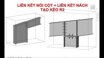 05 REVIT NHÀ XƯỞNG CÔNG NGHIỆP  PHẦN 5   LIÊN KẾT NỐI CỘT + LIÊN KẾT NÁCH 2, TẠO KÈO K2