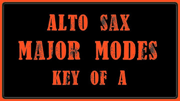The 7 Modes of A Major for Alto Saxophone