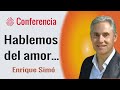 Hablemos del amor... Conferencia de Enrique Simó.  Brahma Kumaris