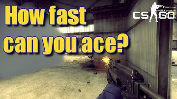 CS GO: How fast can you ACE?