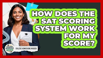 How Does The SAT Scoring System Work For My Score? - College Admissions Insider