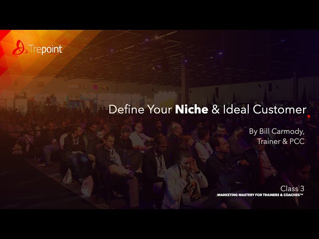 Session 3 - Define Your Niche and Ideal Customer |...