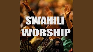 SWAHILI WORSHIP MIX SONGS. Nyimbo za kuabudu na Maombi