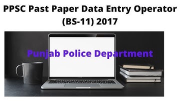 PPSC Past Paper Data Entry Operator (BS-11)2017| Punjab Police Department| PPSC Data Entry Operator