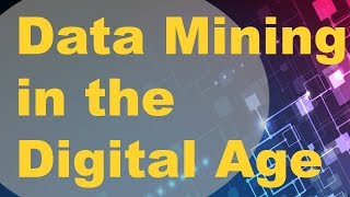 DATA MINING IN THE DIGITAL AGE: Capstone Project