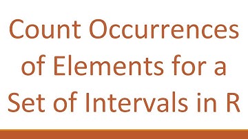 Count Occurrences of Elements for a Set of Intervals in R