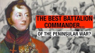 Was this the best Battalion Commander of the Peninsular War?