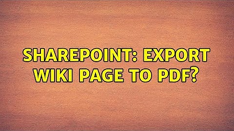 Sharepoint: Export Wiki Page to PDF? (2 Solutions!!)