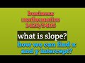 business  mathematics  ,what is slope ? how we can find  x and  y intercept