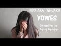 NDXAKA - Yowes Single Terbaru Ditinggal Lungo Pas Lagi Sayang Sayange