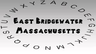 How to Say or Pronounce USA Cities — East Bridgewater, Massachusetts