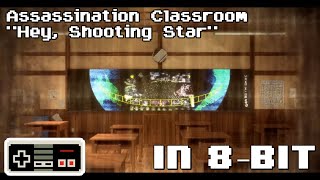 ♬Assassination Classroom Hello, Shooting Star (IN-8BIT)♬