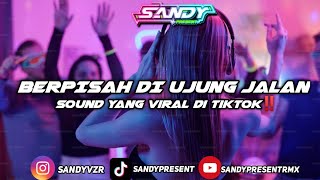 DJ BERPISAH DI UJUNG JALAN ~ SANDY PRESENT FT GANDA REMIXER