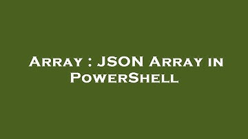 Array : JSON Array in PowerShell