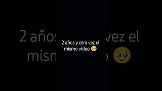 2 Años Y Otra Vez El Mismo Video
