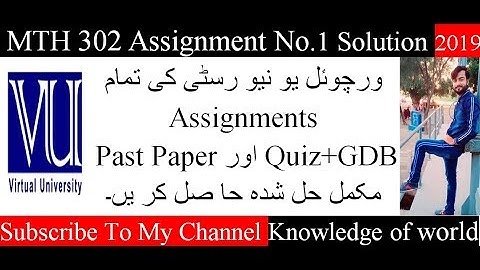MTH 302 Assignment No.1 Solution 2019 // knowledge of world