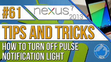 Nexus 7 2013 Tips and Tricks #61: How to Turn off the Pulse Notification Light