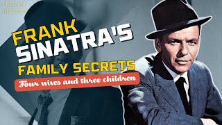 Frank Sinatra's Family Secrets. Four wives and three children
