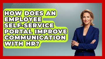 How Does an Employee Self-Service Portal Improve Communication With HR?