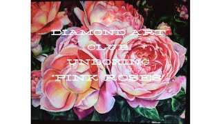 'UNBOXING' Diamond Art Club "Pink Roses" by Kelly Eddington - Beautiful! screenshot 2