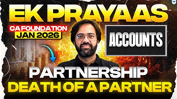 CA Foundation Jan 2026 | Death of a Partner - Partnership I | Accounts | ICAI | CA Rakesh Kalra