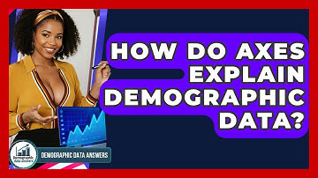 How Do Axes Explain Demographic Data? - Demographic Data Answers