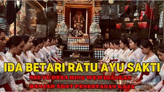 SUGRA IDA BETARI RATU AYU SAKTI || TEDUN NGUNYE RING WEWIDANGAN BANJAR ADAT PENESTANAN KAJA.