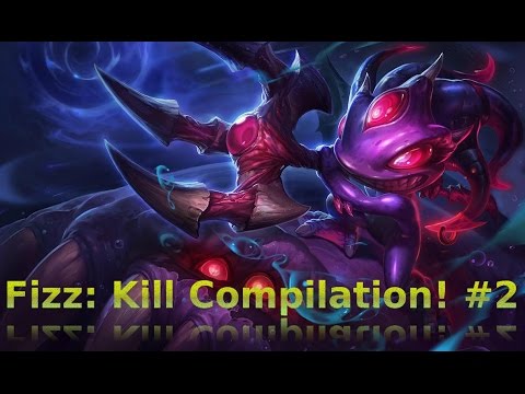 Fizz: Kill Compilation #2