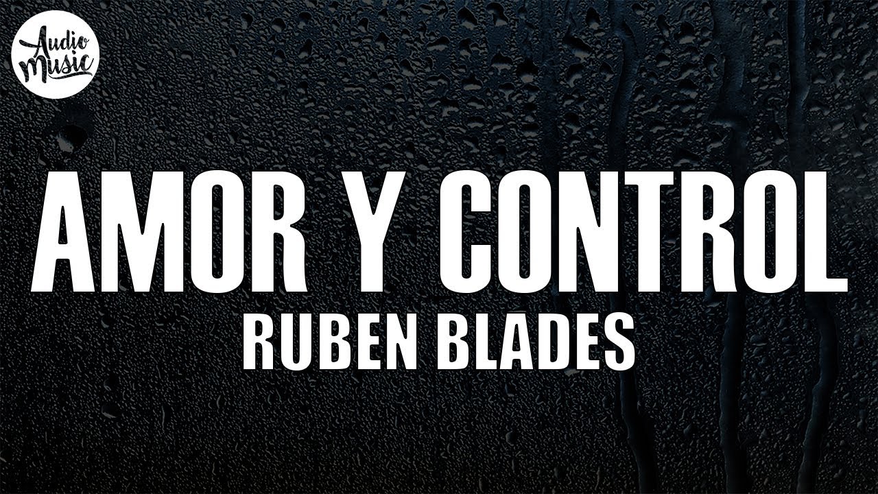 Amor Y Control Ruben Blades Letra www.youtube.com